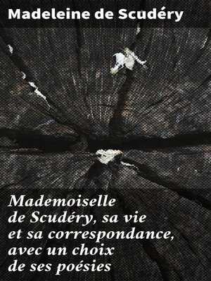 cover image of Mademoiselle de Scudéry, sa vie et sa correspondance, avec un choix de ses poésies